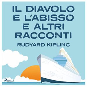 Rudyard Kipling – Il diavolo e l’abisso e altri racconti (2022) (mp3 – 128 kbps)