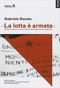 Gabriele Donato – «La lotta è armata». Sinistra rivoluzionaria e violenza politica (1969-1972) (2013)