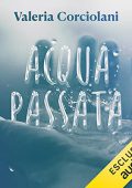 Valeria Corciolani - Acqua passata꞉ La colf e l'ispettore 1 (2022) (mp3 - 128 kbps)