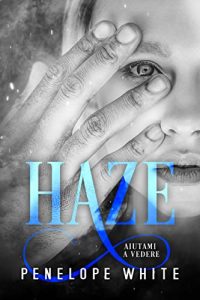 Penelope White – Haze: Aiutami a vedere (2022)