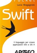 Lucio Bragagnolo  - Swift: il linguaggio per creare applicazioni iOS e OS X (2015)
