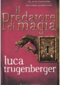Luca Trugenberger - Il predatore di magia (2006)