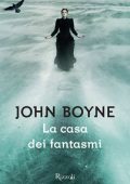 John Boyne - La casa dei fantasmi (2015)