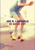 Joe R. Lansdale - Io sono Dot (2017)