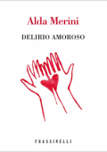 Alda Merini - Delirio amoroso (2011)