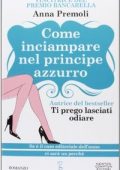 img Anna Premoli - Come inciampare nel principe azzurro (2013)