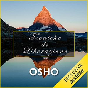 Osho – Tecniche di liberazione꞉ La scienza della trasformazione (2022) (mp3 – 128 kbps)
