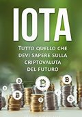 Diego Provenza - IOTA: Tutto quello che devi sapere sulla criptovaluta del futuro (2019)