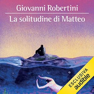 Giovanni Robertini – La solitudine di Matteo (2022) (mp3 – 128 kbps)