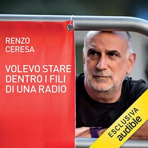 Renzo Ceresa – Volevo stare dentro i fili di una radio (2022) (mp3 – 128 kbps)