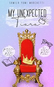 Samila Yumi Marchetti – My Unexpected Tiara: Principessa a Sorpresa (2019)