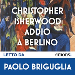 Christopher Isherwood – Addio a Berlino (2022) (mp3 – 128 kbps)