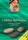 Osho - I silenzi dell'anima꞉ Commenti a “Il profeta” di Kahlil Gibran (2022) (mp3 - 128 kbps)