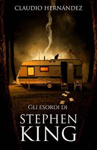 Claudio Hernández – Gli esordi di Stephen King (2018)