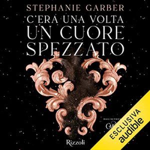 Stephanie Garber – C’era una volta un cuore spezzato (2022) (mp3 – 128 kbps)