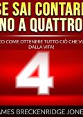 Jones James Breckenridge - Se sai contare fino a quattro... Ecco come ottenere tutto ciò che vuoi dalla vita! (2022) (mp3 - 128 kbps)