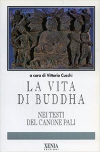 Vittorio Cucchi – La vita di Buddha nei testi del canone Pali  (1994)