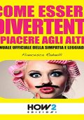Francesca Radaelli - Come essere divertenti e piacere agli altri (2022) (mp3 - 128 kbps)