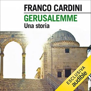 Franco Cardini – Gerusalemme꞉ Una storia (2022) (mp3 – 128 kbps)