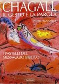 Provoyeur Pierre - Chagall. Il gesto e la parola. I pastelli del messaggio biblico Ediz. Illustrata (2011)