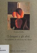 Grazia Zuffa - I Drogati e gli Altri. Le Politiche di Riduzione del Danno (2000)