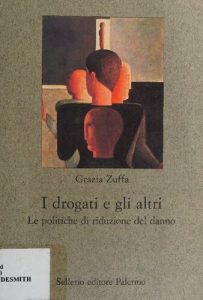 Grazia Zuffa – I Drogati e gli Altri. Le Politiche di Riduzione del Danno (2000)