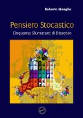 Roberto Quaglia - Pensiero Stocastico. Cinquanta Sfumature di Dissenso (2020)