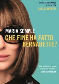 Maria Semple - Che fine ha fatto Bernadette? (2019)