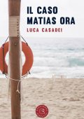 Luca  Casadei  - Il caso Matias Ora (2022)