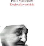 Paolo Mantegazza - Elogio della vecchiaia (2017)