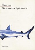 Milena Agus  - Mentre dorme il pescecane (2007)