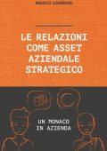 Marco Zamboni - Le relazioni come asset aziendale strategico. Un monaco in azienda (2021)