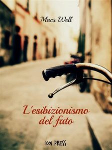 Macs Well – L’esibizionismo del fato (2010)