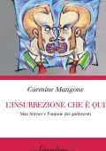 Carmine Mangone - L'Insurrezione Che E' Qui. Max Stirner e l'Unione dei Godimenti (2017)