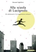 Giovanni Tagliaferro - Alla Scuola di Lucignolo: Gli Adolescenti e la Trasgressione Notturna (2015)