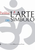 Raimon Panikkar - L'Arte del Simbolo (Ed. Illustrata) 2020