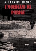 Alexandre Dumas - I Mohicani di Parigi (2021)