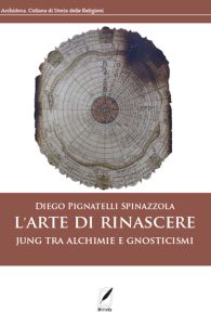 Diego Pignatelli Spinazzola – L’Arte di Rinascere. Jung tra Alchimie e Gnosticismi (2021)