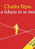 Charles Pépin - La fiducia in se stessi (2018) .mp3 - 128 kbps