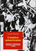 Gianni Flamini - L'amico americano. Presenze e interferenze straniere nel terrorismo in Italia (2005)