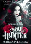 Artemide L. Rose - Soul Hunter Vol. 1. Schiava per scelta (2019)