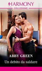 Abby Green – Un debito da saldare (2019)