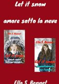 Ella S. Bennet - Let it snow. Amore sotto la neve (2018)