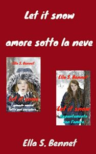 Ella S. Bennet – Let it snow. Amore sotto la neve (2018)