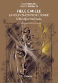 Cinzia Merletti, Davide Sinibaldi - Fiele e miele. La violenza contro le donne spiegata e narrata (2022)