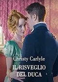 Christy Carlyle - Amore in vacanza Vol. 1. Il risveglio del duca (2022)