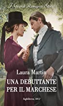 Laura Martin – Matrimoni del destino Vol. 1. Un debuttante per il marchese (2022)