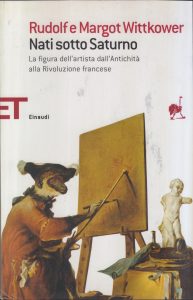 Rudolf Wittkower , Margot Wittkower – Nati Sotto Saturno. La Figura dell’Artista dall’Antichità alla Rivoluzione Francese (2005)