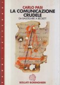 Carlo Pasi - La Comunicazione Crudele. Da Baudelaire a Beckett (1998)