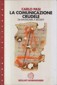 Carlo Pasi – La Comunicazione Crudele. Da Baudelaire a Beckett (1998)